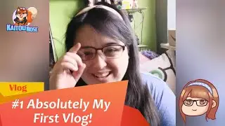 [Kaitou Rose Vlog No. #1]  Absolutely My First Vlog!