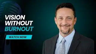 Leading with Vision & Balance with Samuel Fassett | Vision Pros Live | Session 1