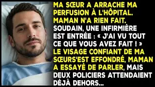 Ma sœur a arraché ma perfusion à l'hôpital. Maman n'a rien fait. Soudain, une infirmière est entrée.