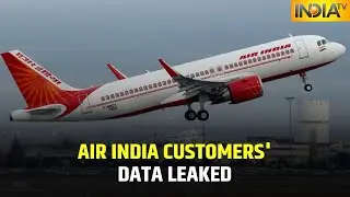 Air India Customers' Data Leaked In Major Cyber Attack
