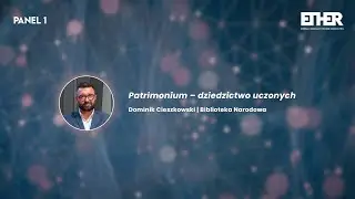 Dominik Cieszkowski - Międzynarodowa konferencja ETHER &ndash; Eternal Heritage / Wieczne Dziedzictwo 2025