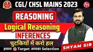 Logical Reasoning | Inferences | SSC CGL/CHSL MAINS 2023 | Reasoning by Shyam Sir #reasoning