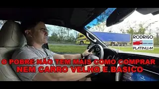 O Pobre N&atilde;o Tem Mais Como Comprar Nem Carro Velho e Basico