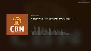 Cincy Brewery News - 11/09/2022 - FOBAB and Food!
