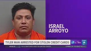 Tyler man arrested for stolen credit cards