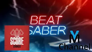 Beat Saber / The Score - Stronger / Expert