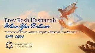 Erev Rosh Hashanah with Congregation Ahavat Olam, When You Believe, Anthem for the service (2024)