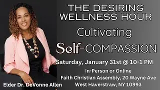 The Desiring Wellness Hour | Cultivating Self-Compassion | January 31, 2026