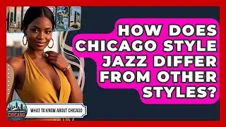 How Does Chicago Style Jazz Differ From Other Styles? - What To Know About Chicago
