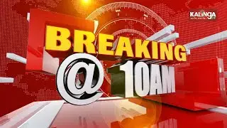 10 AM Bulletin || Kalinga TV