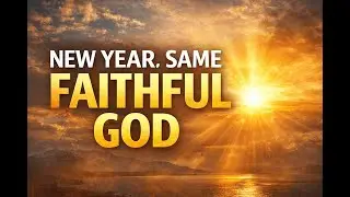 New Year, Same Faithful God | Trust God in 2026 | Encouraging Bible Verses & Prayer