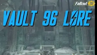 Fallout 76 Lore - VAULT 96