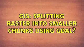 GIS: Splitting raster into smaller chunks using GDAL? (5 Solutions!!)