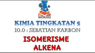 [MASTERKIMIASPM] SEBATIAN KARBON (ISOMERISME ALKENA) - kimia KSSM TING 5