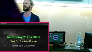 Birth of Planets (Stars '25, wk 6.2) - Dr. Michael Shilo DeLay