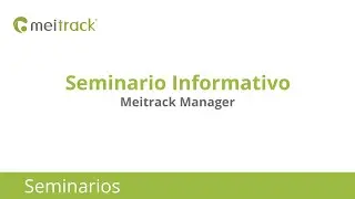 Seminario Meitrack Manager Actualizado 2024