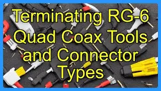 Terminating RG-6 Quad Coax Tools and Connector Types