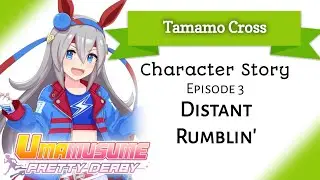 Tamamo Cross Character Story 3: Distant Rumblin' (Umamusume: Pretty Derby)