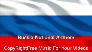 Russia - National Anthem (Instrumental) No Copyright Music for YouTube | Musically ♪