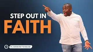Шагните в веру | Пастор Авраам Тшабусе | Церковь Activefaith