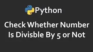 Number is Divisible By 5 Or Not | Program 85 | Solutions For Python 100 Exercises | CodingFacts