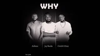 Why Jay Banks ft acknex & Chodoh b bway (prod by nxl)