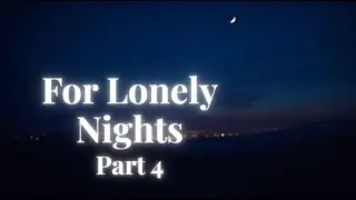 Music for Lonely Nights (Part 4) | Emotional Ambient Music for Late Nights