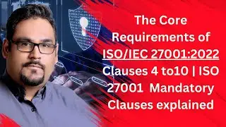 Основные требования пунктов 4–10 стандарта ISO/IEC 27001:2022 | Объяснение обязательных пунктов I...