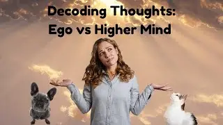 Decoding Thoughts - Ego vs Higher Self