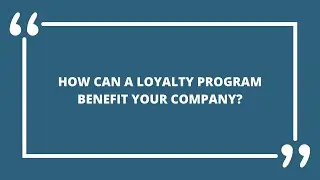 How can a loyalty program benefit your company?