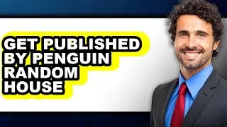 How to Get Published by Penguin Random House - Easy Guide