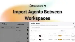 How to Import AI Agents Between SigmaMind AI Workspaces | Quick Transfer Guide