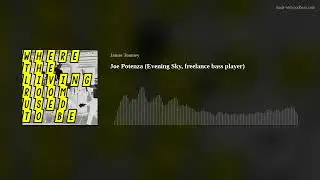 Joe Potenza (Evening Sky, freelance bass player)