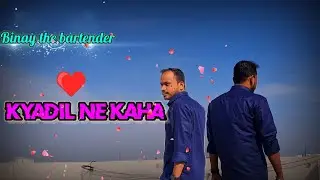 Kya dil ne kaha song||  Binay  || Binay The Bartender ||