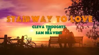 Cleva Thoughts - Stairway to Love ft Sam Heavens (Official Lyric Video)
