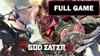 God Eater 3 [Full Game | No Commentary] PS4