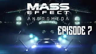 Mass Effect: Andromeda Walkthrough Gameplay Episode 07 - 