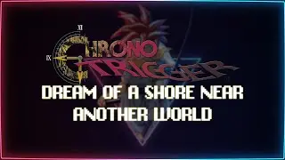 Chrono Cross but it's Synthwave - Dream of a Shore Near Another World (1 Hour Loop)