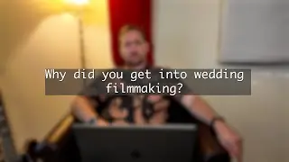 Why I Got Into Wedding Filmmaking | &Ouml;r&ouml;m Wedding Films