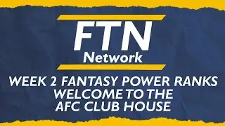 FTN I Ep 2 I NFL Week 1 Reactions, New AFC Club House, Week 1 Fantasy League Power Ranking