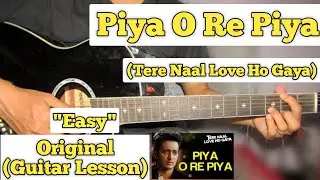 Piya O Re Piya (Sad Version)- Tere Naal Love Ho Gaya | Guitar Lesson | Easy Chords |