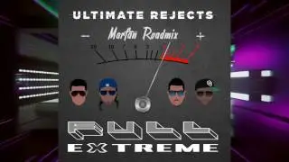 Ultimate Rejects - Full Extreme (Marfan Roadmix)