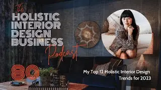 80: My Top 12 Holistic Interior Design Trends for 2023