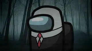 Among Us is SLENDERMAN