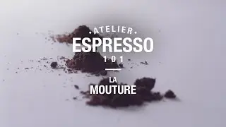 Espresso 101 - La mouture