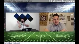 60 Minute Suspension Episode 7: Marijuana in the NFL?