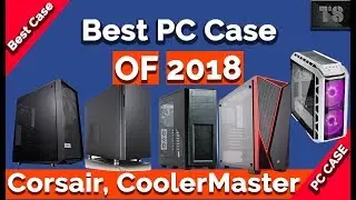 Best PC Case (Cabinet) 2018 As Fast As Possible | Cooler Master | Corsair