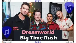 Dreamworld - Big Time Rush - Lyrics