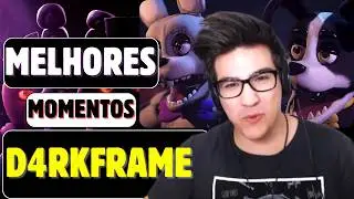 Melhores Momentos do D4rkFrame nos Fnafs