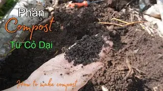 CoCo Farm || Phương Ph&aacute;p Ủ Ph&acirc;n Compost Từ Cỏ Dại Nhanh V&agrave; Hiệu Quả Từ A Tới Z